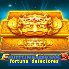 fortuna detectores de metal